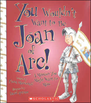 You Wouldn't Want to Be Joan of Arc!