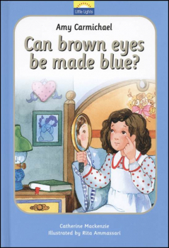 Amy Carmichael: Can Brown Eyes Be Made Blue?