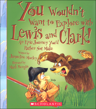 You Wouldn't Want to Explore with Lewis and Clark!