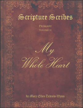 Scripture Scribes My Whole Heart - Primary Volume II