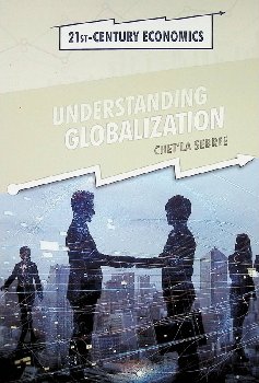 Understanding Globalization (21st Century Economics)