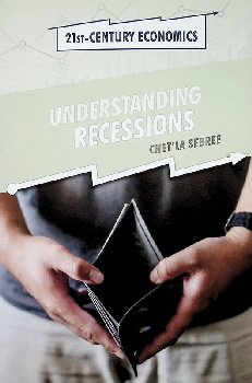 Understanding Recessions (21st Century Economics)