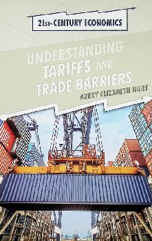 Understanding Tariffs and Trade Barriers (21st Century Economics)