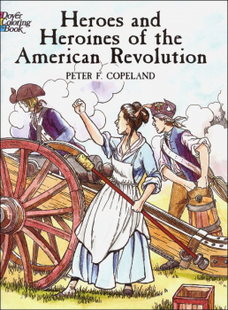 Heroes & Heroines of American Revolution Coloring Book
