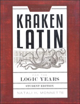 Kraken Latin 1: Latin for the Logic Years Student Book (Second Edition)