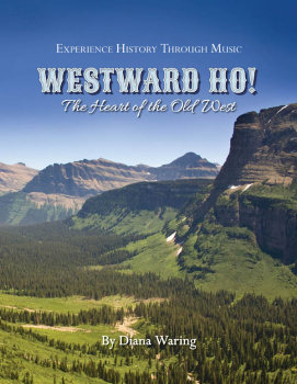 Westward Ho! Heart of the Old West Music Book and CD (Experience History Through Music)
