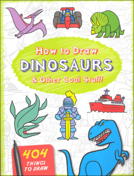How to Draw Dinosaurs & Other Cool Stuff! (404 Things to Draw)