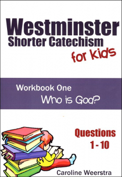 Westminster Shorter Catechism for Kids: Workbook 1 - Who is God?