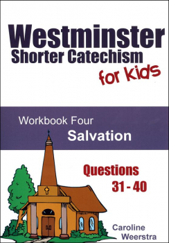 Westminster Shorter Catechism for Kids: Workbook 4 - Salvation