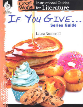 Great Works Instructional Guides for Literature If You Give...Series