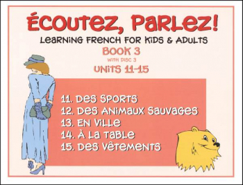 Ecoutez! Parlez! Learning French for Kids and Adults Level 3 with CD