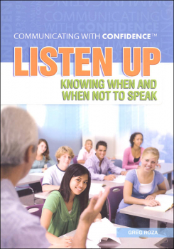 Listen Up: Knowing When and When Not to Speak (Communicating With Confidence)