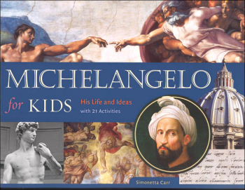 Michelangelo for Kids: His Life and Ideas, with 21 Activities