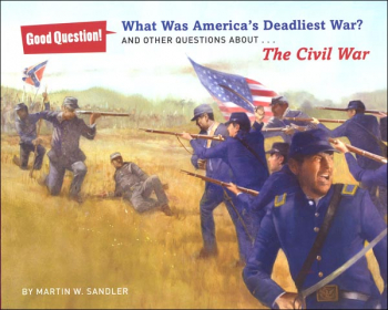 What Was America's Deadliest War? And Other Questions About the Civil War (Good Question! Series)