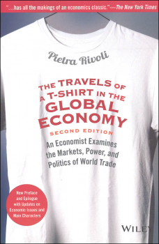 Travels of a T-Shirt in the Global Economy: An Economist Examines the Markets, Power, and Politics of World Trade
