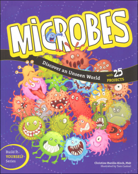 Microbes: Discover an Unseen World With 25 Projects