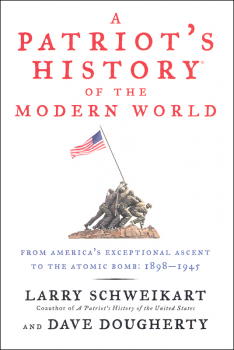 Patriot's History of the Modern World, Volume I: From America's Ascent to the Atomic Bomb, 1895-1945