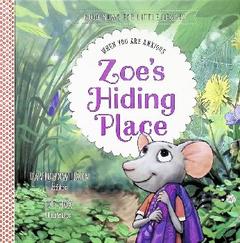Zoe's Hiding Place: When You Are Anxious (Good News for Little Hearts)