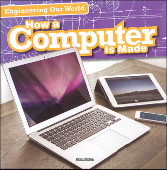 Engineering Our World: How a Computer is Made