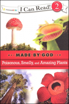 Poisonous, Smelly, and Amazing Plants - Made By God (I Can Read! Level 2)