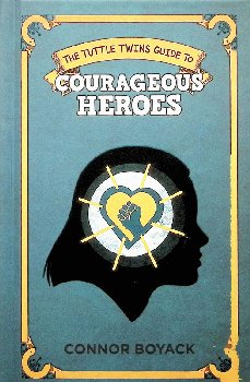 Tuttle Twins Guide to: Courageous Heroes