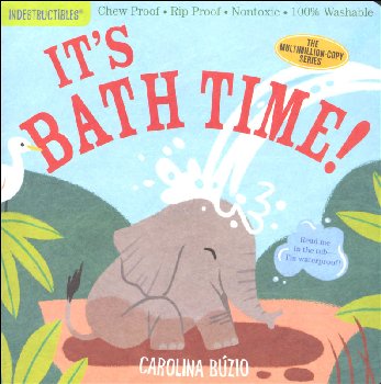 It's Bath Time! (Indestructibles)