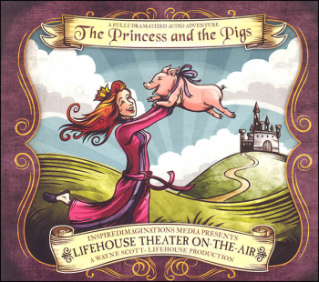 Princess and the Pigs Audio (Lifehouse Theater On-The-Air)