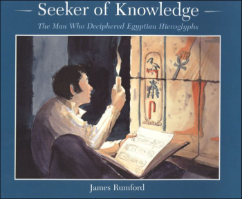 Seeker of Knowledge: The Man Who Deciphered Egyptian Hieroglyphics