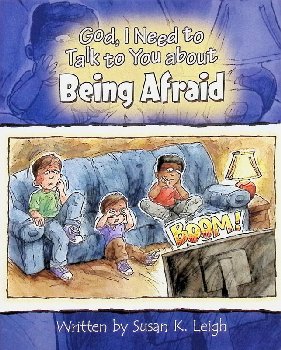 God, I Need to Talk to You About Being Afraid