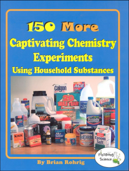 150 More Captivating Chemistry Experiments Using Household Substances