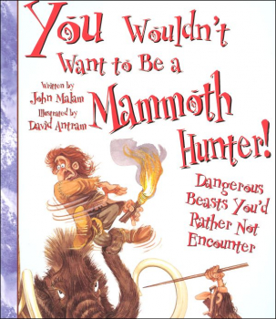 You Wouldn't Want to Be a Mammoth Hunter!