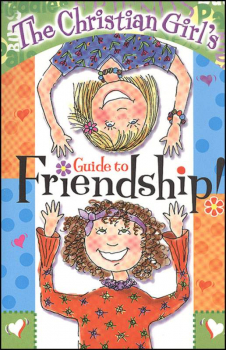 Christian Girl's Guide to Friendship!