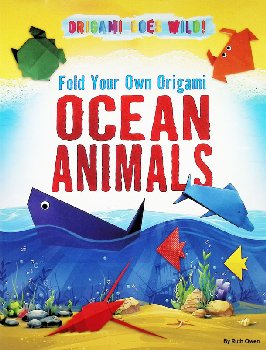 Fold Your Own Origami Ocean Animals (Origami Goes Wild!)
