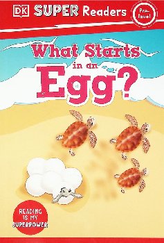 What Starts in an Egg? (DK Super Reader Pre-Level)