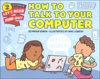 How to Talk to Your Computer (Let's Read and Find Out Science Level 2)