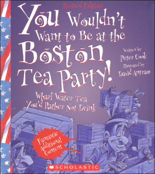 You Wouldn't Want to Be at the Boston Tea Party!