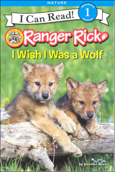 Ranger Rick: I Wish I was a Wolf (I Can Read! Level 1)
