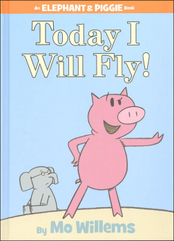 Today I Will Fly! (Elephant and Piggie Book)