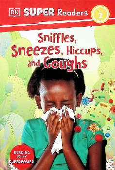 Sniffles, Sneezes, Hiccups, and Coughs (DK Super Readers Level 2)