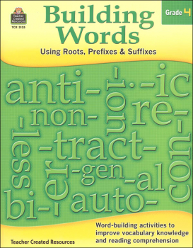Building Words - Using Roots, Prefixes & Suffixes: Grade 4