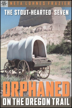 Stout-Hearted Seven:Orphaned on the Oregon Trail