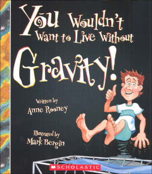 You Wouldn't Want to Live Without Gravity!