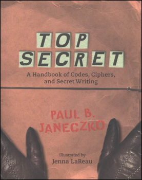 Top Secret: A Handbook of Codes, Ciphers, and Secret Writings