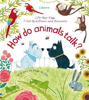 How Do Animals Talk? (Usborne Lift the Flap First Questions and Answers)