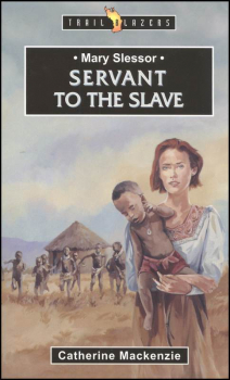 Mary Slessor, Servant to the Slave
