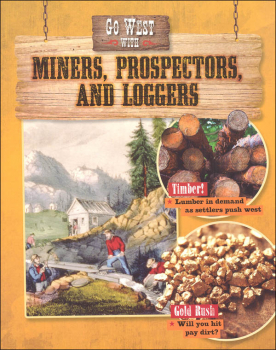 Go West with Miners, Prospectors, and Loggers