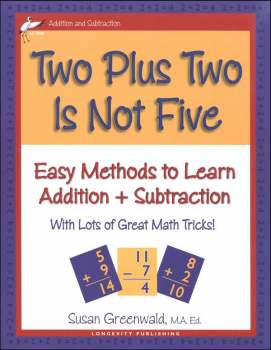 Two Plus Two Is Not Five: Easy Methods to Learn Addition and Subtraction