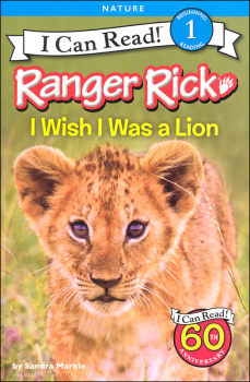 Ranger Rick: I Wish I Was a Lion (I Can Read! Beginning 1)