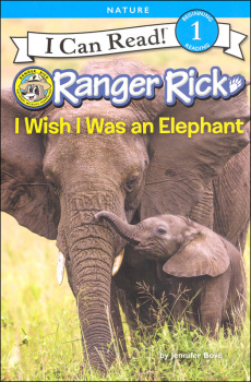 Ranger Rick: I Wish I Was an Elephant (I Can Read! Beginning 1)
