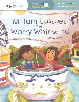 Miriam Lassoes the Worry Whirlwind (Help Me Understand MVP Kids)